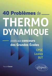 40 problèmes de Thermodynamique posés aux concours des Grandes Ecoles