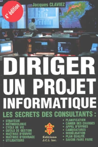 Diriger Un Projet Informatique. Les Secrets Des Consultants, 4eme Edition