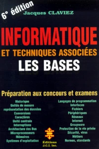 Informatique Et Techniques Associees. Les Bases, Preparation Aux Concours Et Examens, Veille Technologique, 6eme Edition