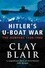 Hitler's U-Boat War. The Hunters 1939-1942 (Volume 1)