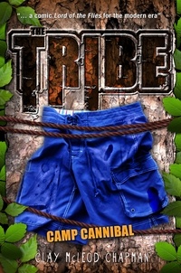 Clay McLeod Chapman - The Tribe: Camp Cannibal.