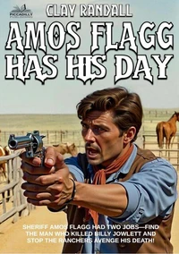 Amos Flagg Has His Day—#5 in the Texas Lawman Series