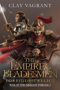  Clay Vagrant - The Empire's Bladesmen: Forbidden Relics - War of the Dragon Throne, #1.