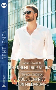 Un ennemi trop attirant - Sous l'emprise d'un milliardaire