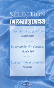 Troublante proposition ; La revanche des Carlucci ; Une héritière à conquérir