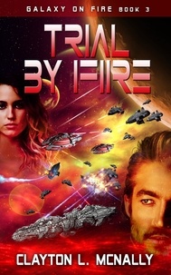  Clayton L McNally - Trial By Fire - Galaxy on Fire, #3.