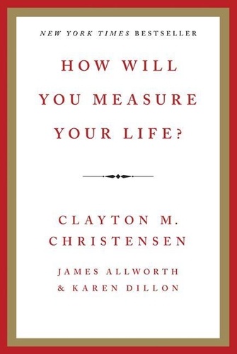 Clayton M. Christensen - How Will You Measure Your Life?.