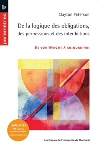 Clayton Peterson - De la logique des obligations, des permissions et des interdictions - De von Wright à aujourd'hui.