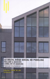 Cléa Calderoni - Le Delta, siège social de Podeliha - Rolland & associés / Lionel Vié et associés.