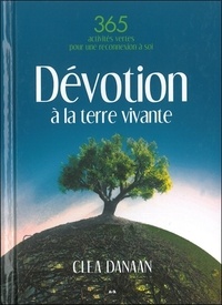 Clea Danaan - Dévotion à la terre vivante - 365 pratiques vertes pour un lien sacré à la terre.