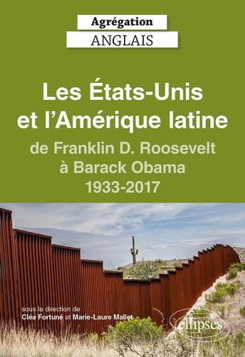 Les Etats-Unis et l'Amérique latine de Franklin D. Roosvelt à Barack 1933-2017. Agrégation anglais