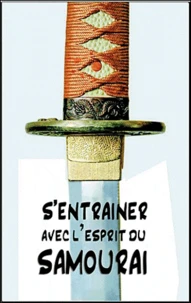 S'entraîner avec l'esprit du samourai