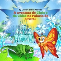  Clebert Eldieu Aristide - A aventura do Chris e da Chloe no Palácio de Cristal.