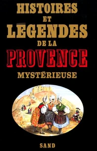 Histoires Et Legendes De La Provence Mysterieuse