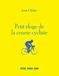 Petit éloge de la course cycliste