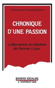  CLEF - Chronique d'une passion - Le mouvement de libération des femmes à Lyon.