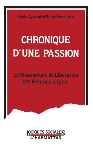 Chronique d'une passion. Le mouvement de libération des femmes à Lyon