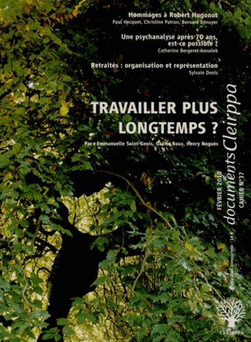 Emmanuelle Saint-Genis et Gaëlle Roux - Cahier du CLEIRPPA N° 37, Février 2010 : Travailler plus longtemps ?.