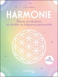 Clélia Félix - Harmonie - Elever sa vibration et révéler sa fréquence personnelle. Avec 11 cartes.