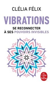 Livres gratuits à télécharger pour allumer Vibrations  - Se reconnecter à ses pouvoirs invisibles