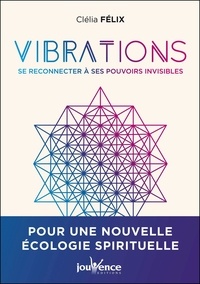 Téléchargez les ebooks en ligne pdf Vibrations  - Se reconnecter à ses pouvoirs invisibles par Clélia Félix FB2 DJVU