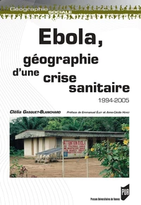 Ebola, géographie d'une crise sanitaire 1994-2005