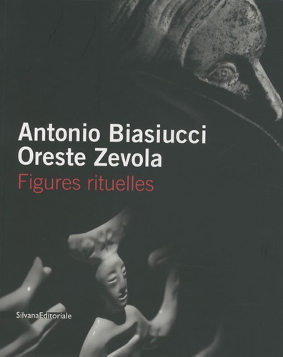 Clélia Palmese - Antonio Biasiucci, Oreste Zevola - Figures rituelles.