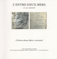  CLEM - L'Entre-Deux-Mers oriental - Actes du quinzième colloque tenu à Pessac-sur-Dordogne, Gensac et Pujols les 16, 17 et 18 octobre 2015.