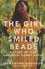 The Girl Who Smiled Beads. A Story of War and What Comes After