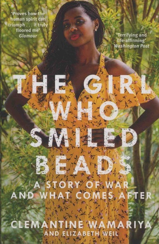 Clemantine Wamariya - The Girl Who Smiled Beads - A Story of War and What Comes After.