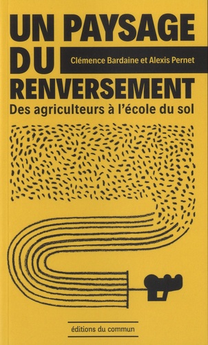 Un paysage du renversement. Des agriculteurs à l'école du sol