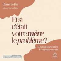 Télécharger des livres audio Google Et si c'était votre mère le problème ? 9781004194865  par Clémence Biel