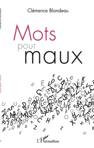 Clémence Blondeau - Mots pour maux.