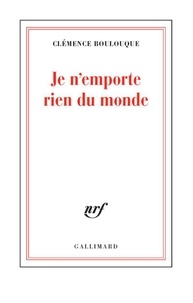 Clémence Boulouque - Je n'emporte rien du monde.