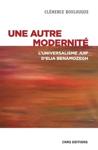 Clémence Boulouque - Une autre modernité - L'universalisme juif d'Elia Benamozegh.