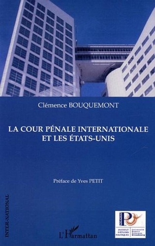 Clémence Bouquemont - La cour pénale internationale et les Etats-Unis.