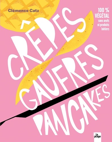 Clémence Catz - Crêpes, gaufres, pancakes.