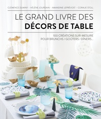 Le grand livre des décors de table - 100 créations sur-mesure pour brunch/goûters/dîners....pdf