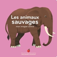 Clémence Dupont - Les animaux sauvages - Mon imagier animé.