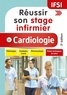Clémence Fuguet et Nicolas Vignier - Réussir son stage infirmier en cardiologie - Pathologies, conduites à tenir, pharmacologie, fiches techniques de soins.