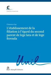 L'établissement de la filiation à l'égard  du second parent de lege lata et de lege ferenda