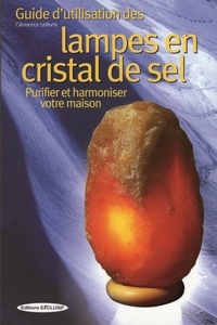 Clémence Lefèvre - Guide d'utilisation des lampes en cristal de sel.