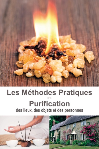 Méthodes pratiques de purification - Des lieux,... de Clémence Lefèvre -  Livre - Decitre