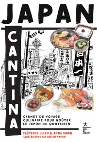 Clémence Leleu et Anna Shoji - Japan Cantina - Carnet de voyage culinaire pour goûter le Japon du quotidien.