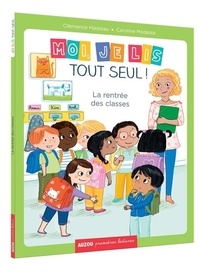 Clémence Masteau et Caroline Modeste - Je lis tout seul  : La rentrée des classes.