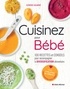 Clémence Maumené - Cuisinez pour bébé - 100 recettes et conseils pour accompagner la diversification alimentaire.