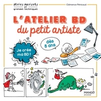 Clémence Pénicaud - L'atelier BD du petit artiste - Dès 8 ans.