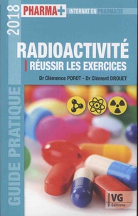 Clémence Porot et Clément Drouet - Radioactivité - Réussir les exercices.