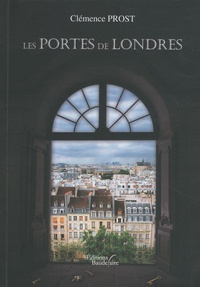 Clémence Prost - Les portes de Londres.