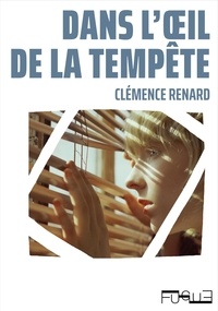 Clémence Renard - Dans l'oeil de la tempête.